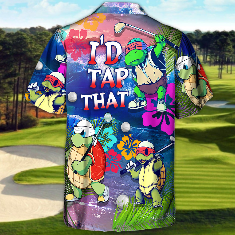 Golf Funny Turtle Playing Golf In The Beach I'd Tap That Golf Lover - Hawaiian Shirt