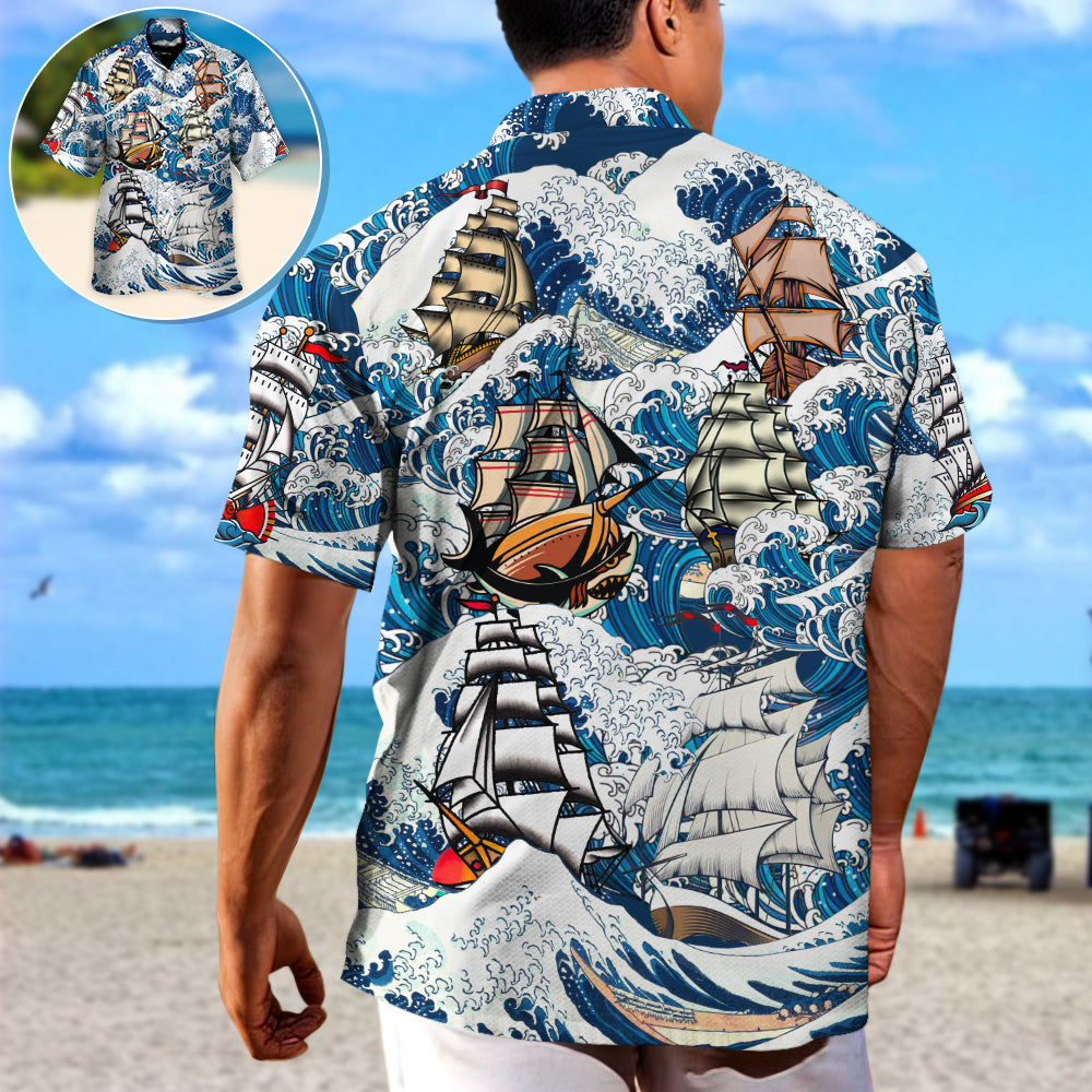 Sailing A Sailing Vessel Is Alive In A Way That No Ship With Mechanical Power Ever Be - Hawaiian Shirt