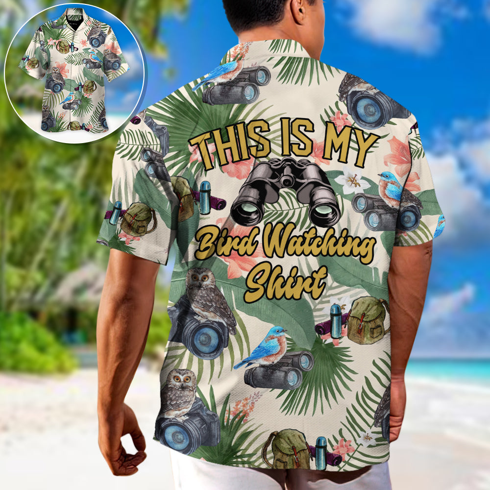 Bird Watching This Is My Bird Watching Shirt - Hawaiian Shirt