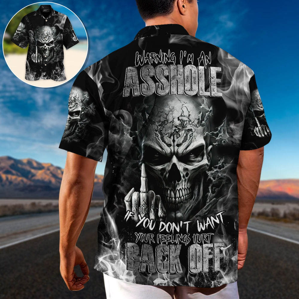 Skull Warning I'm An AXX If You Don't Want Your Feelings Hurt Back Off - Hawaiian Shirt