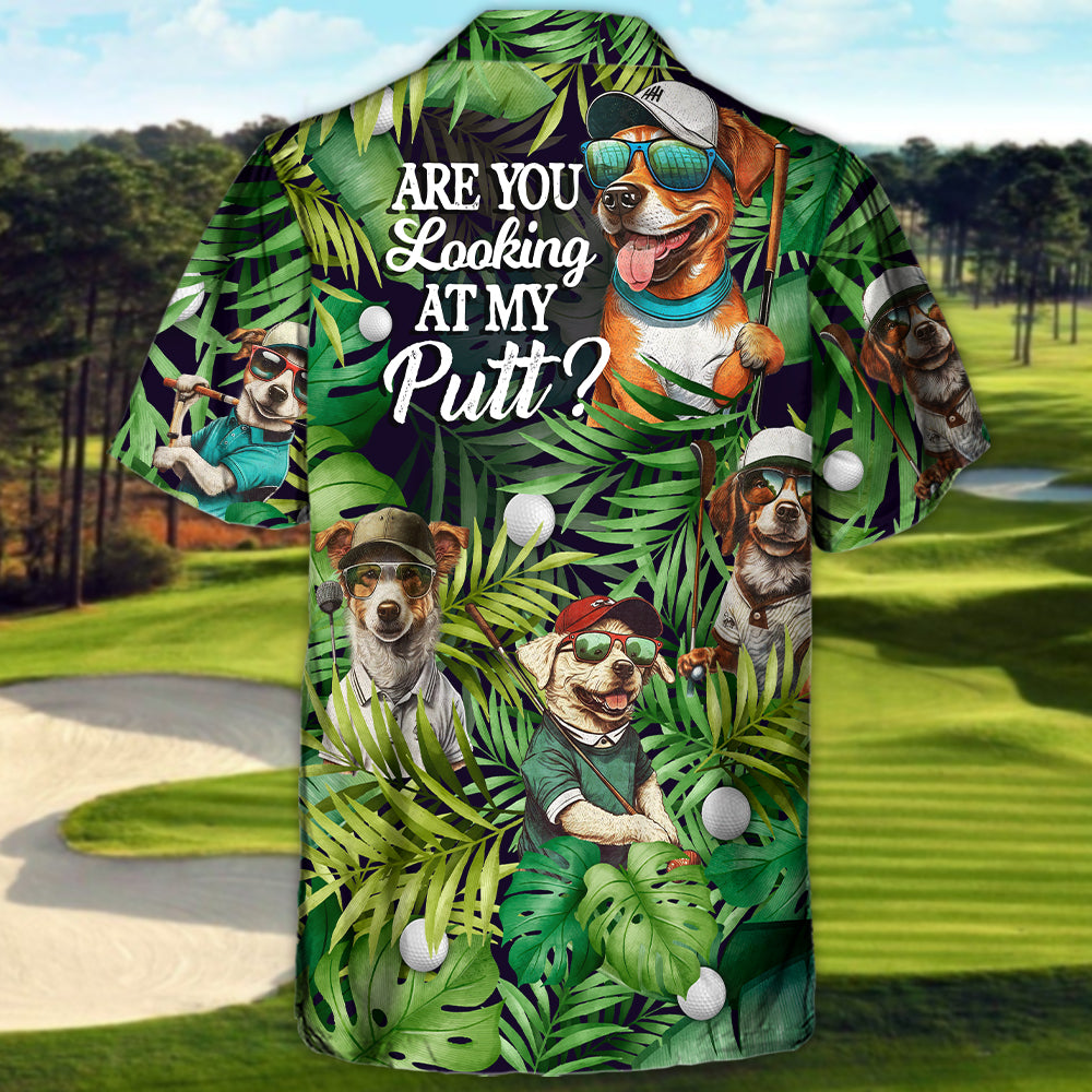 Golf Funny Dog Playing Golf Are You Looking At My Putt Tropical Golf Lover - Hawaiian Shirt