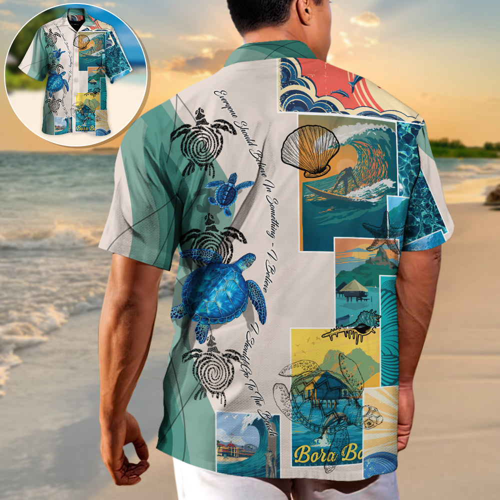 Beach Everyone Should Believe In Something I Believe I Should Go To The Beach - Hawaiian Shirt