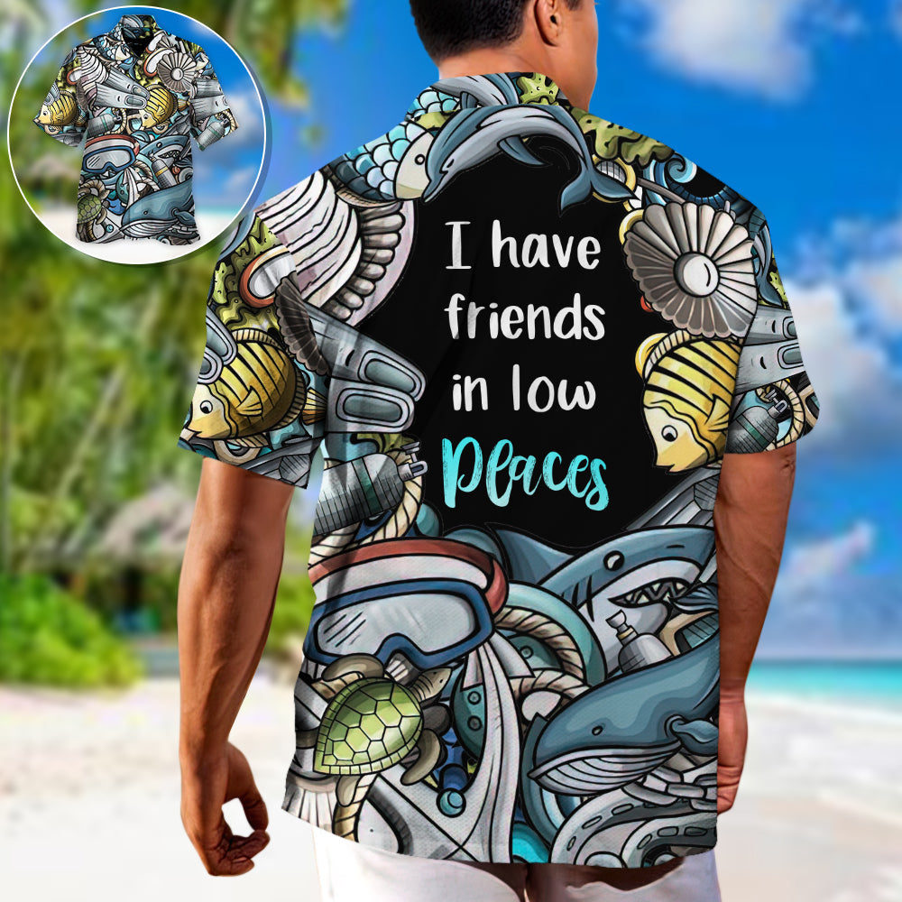 Scuba Diving I Have Friends In Low Places - Hawaiian Shirt