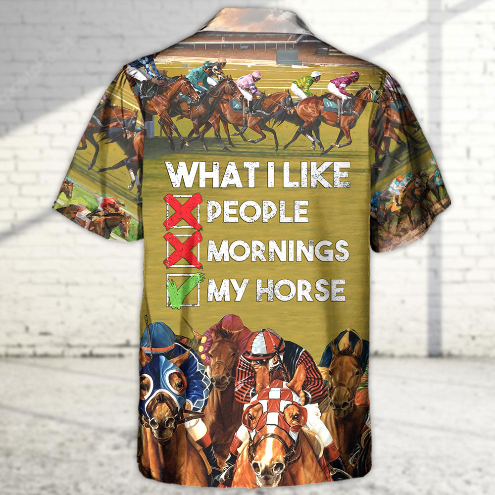 Horseback Riding What I Like People Mornings My Horse - Hawaiian Shirt