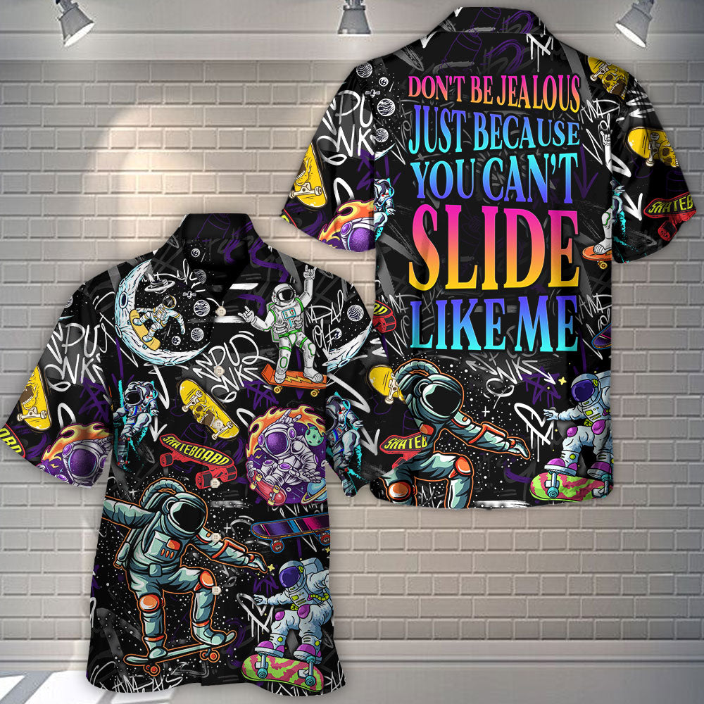 Skateboarding Don't Be Jealous Just Because You Can't Slide Like Me - Hawaiian Shirt