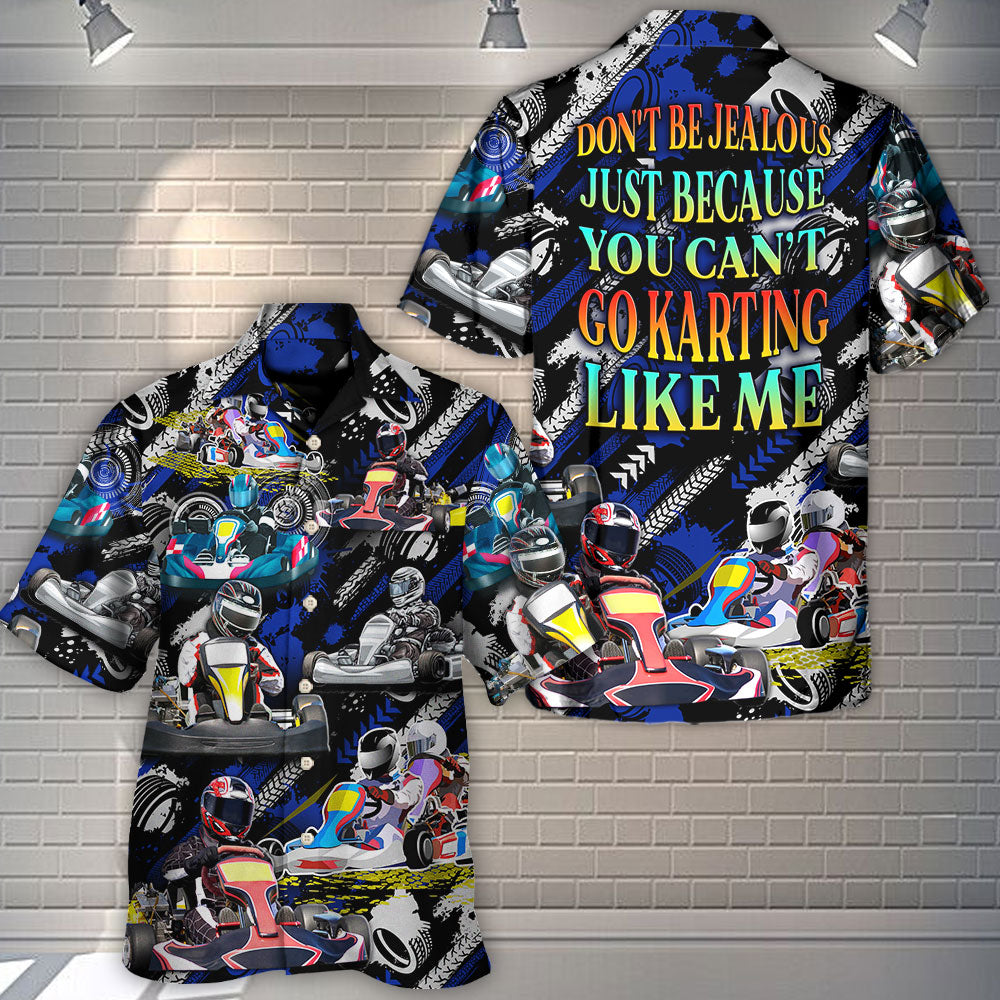 Karting Don't Be Jealous Just Because You Can't Go Karting Like Me - Hawaiian Shirt