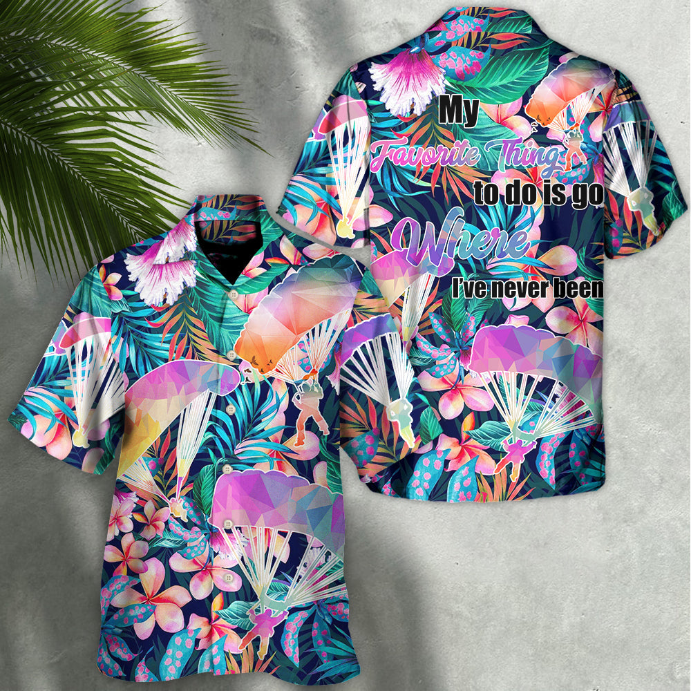 Parasailing My Favorite Thing To Do Is Go Where I've Never Been - Hawaiian Shirt