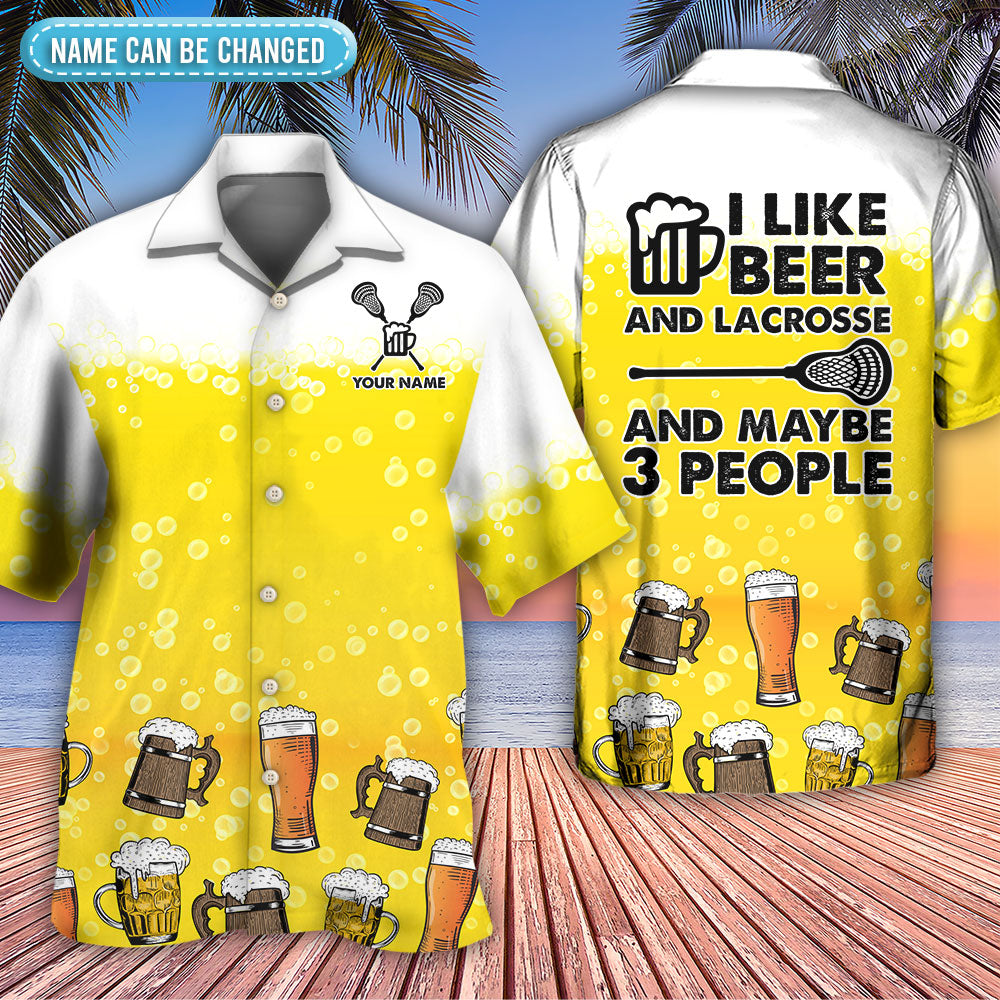 Beer I Like Beer My Lacrosse And Maybe 3 People Personalized - Hawaiian Shirt - Reefox