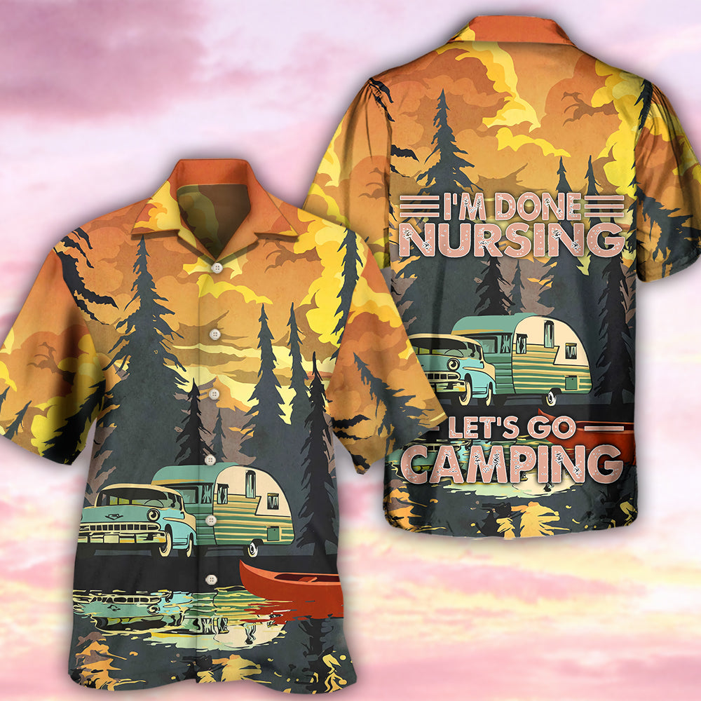 Camping I'm Done Nursing - Hawaiian Shirt - Reefox