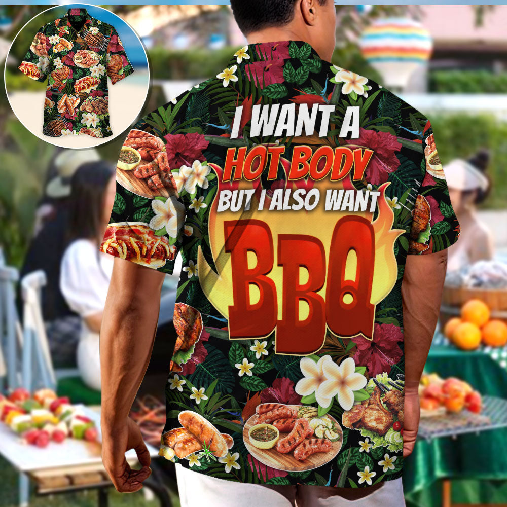Barbecue Funny I Want A Hot Body But I Also Want BBQ - Hawaiian Shirt