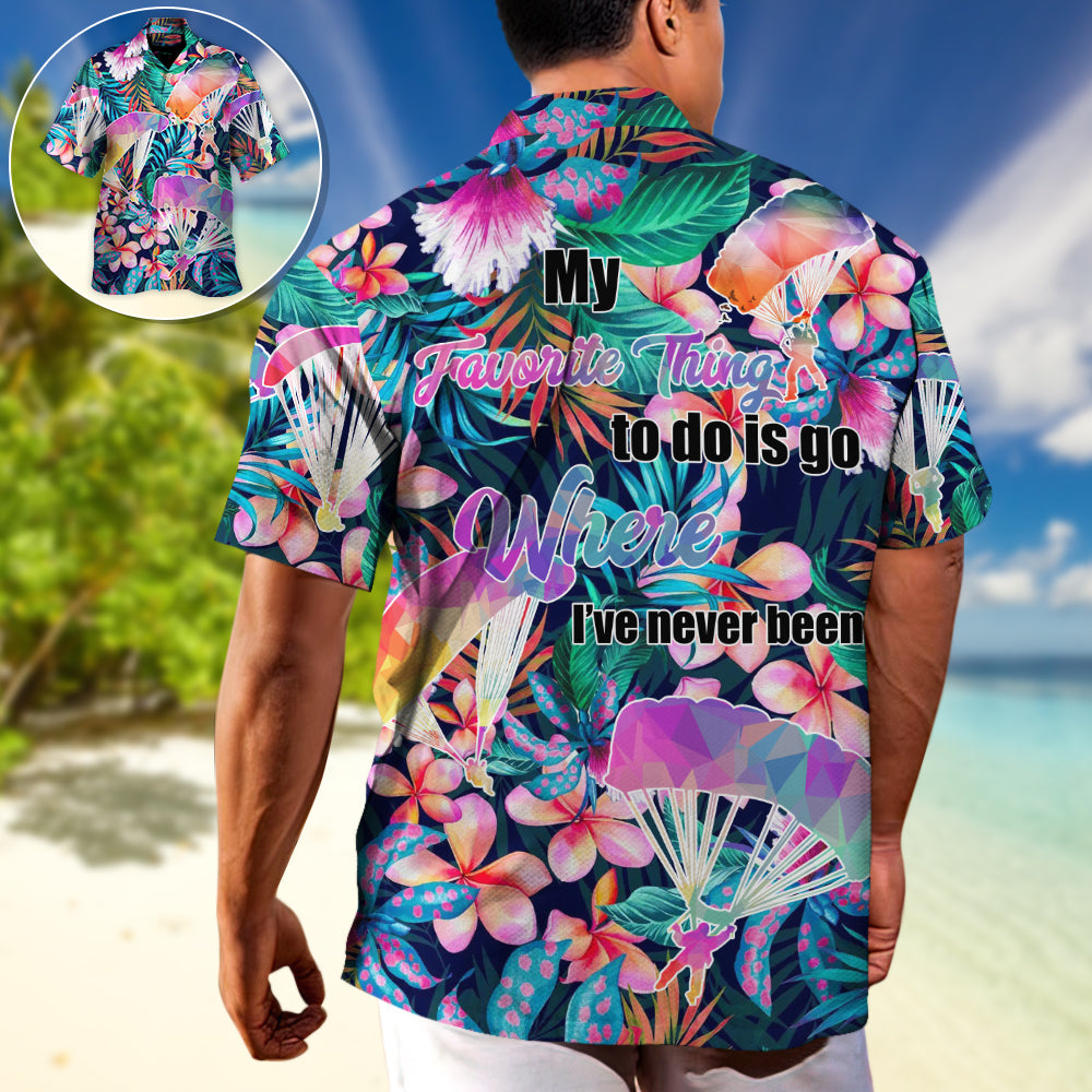 Parasailing My Favorite Thing To Do Is Go Where I've Never Been - Hawaiian Shirt