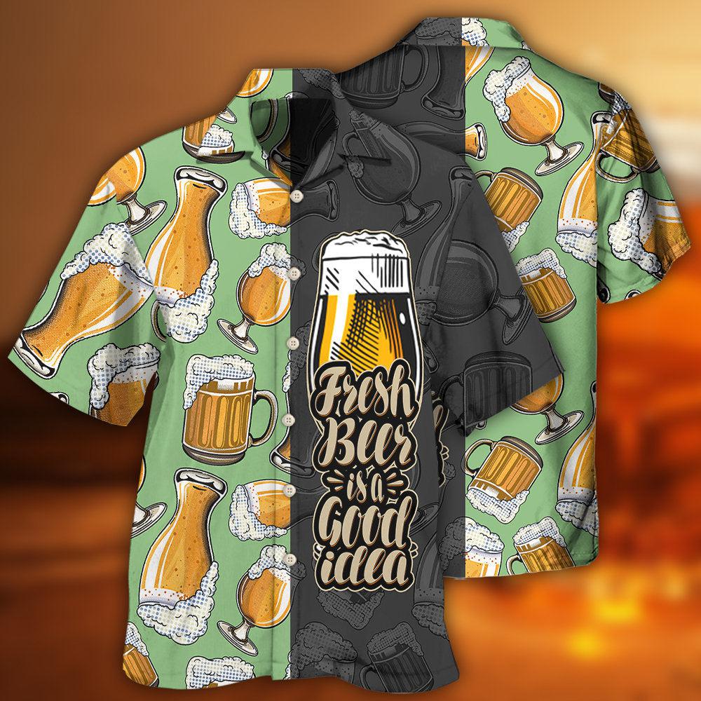 Beer Fresh Beer Is A Good Idea - Hawaiian Shirt - Reefox