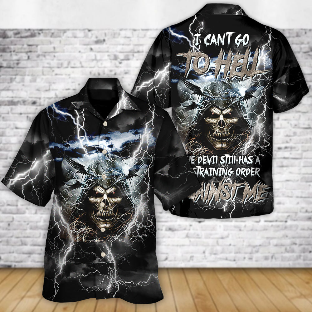 Skull I Can't Go To Hell The Devil Still Has A Restraining Order Against Me - Hawaiian Shirt