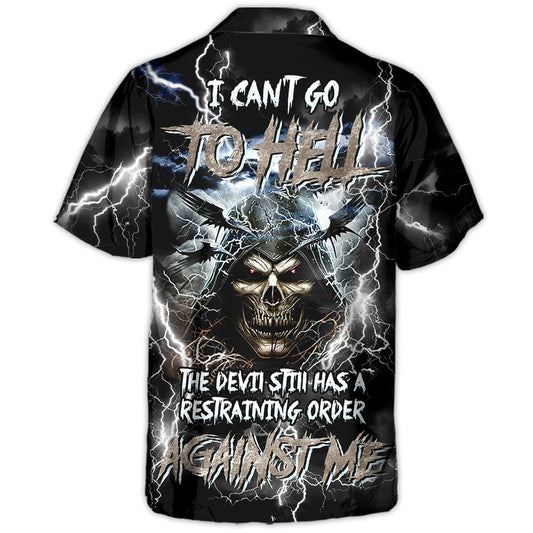 Skull I Can't Go To Hell The Devil Still Has A Restraining Order Against Me - Hawaiian Shirt