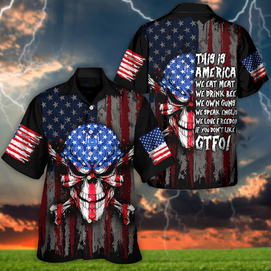 Skull This Is America We Eat Meat We Drink Beer We Own Guns We Speak English We Love Freedom If You Don't Like It GTFO! - Hawaiian Shirt