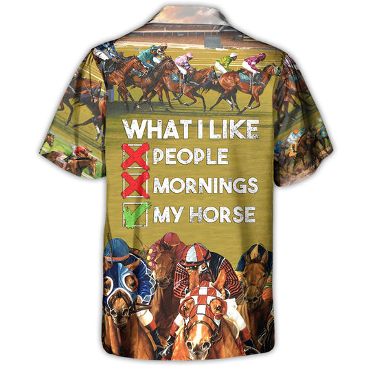 Horseback Riding What I Like People Mornings My Horse - Hawaiian Shirt